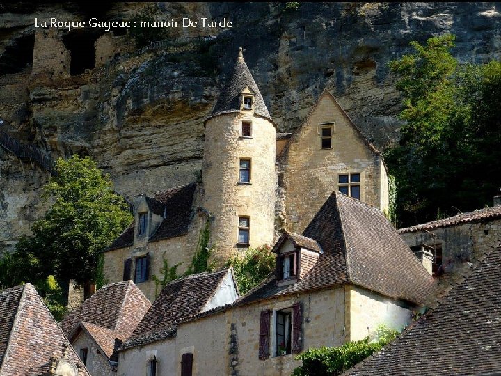 La Roque Gageac : manoir De Tarde 