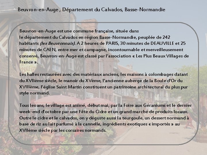 Beuvron-en-Auge , Département du Calvados, Basse-Normandie Beuvron-en-Auge est une commune française, située dans le