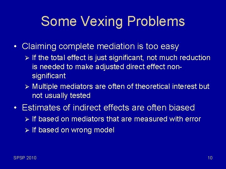 Some Vexing Problems • Claiming complete mediation is too easy If the total effect