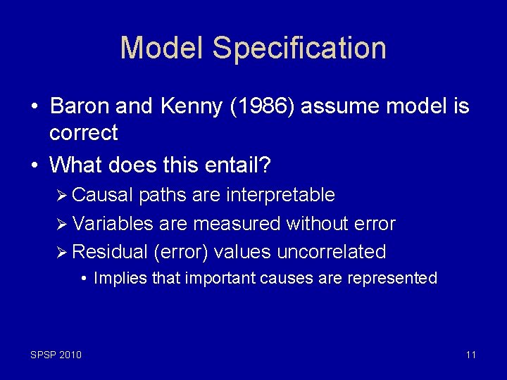 Model Specification • Baron and Kenny (1986) assume model is correct • What does