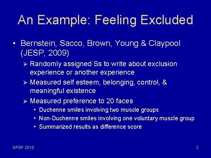 An Example: Feeling Excluded • Bernstein, Sacco, Brown, Young & Claypool (JESP, 2009) Randomly