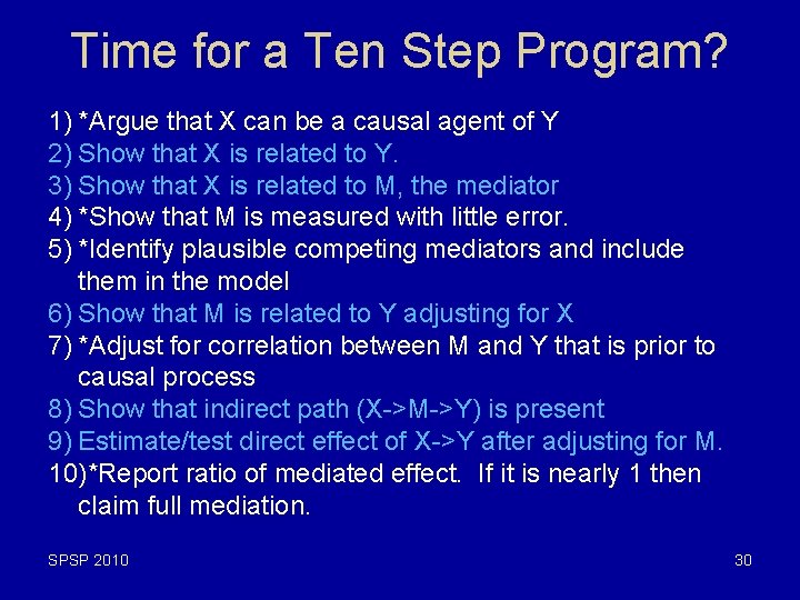 Time for a Ten Step Program? 1) *Argue that X can be a causal