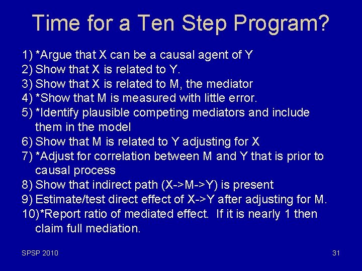 Time for a Ten Step Program? 1) *Argue that X can be a causal