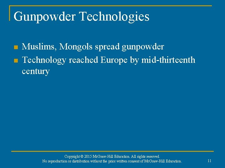 Gunpowder Technologies n n Muslims, Mongols spread gunpowder Technology reached Europe by mid-thirteenth century
