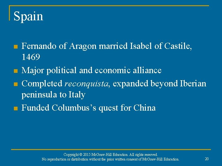 Spain n n Fernando of Aragon married Isabel of Castile, 1469 Major political and
