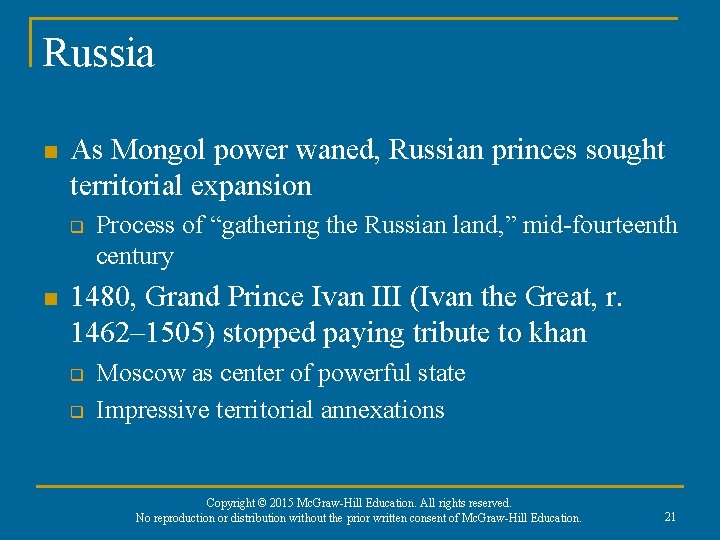 Russia n As Mongol power waned, Russian princes sought territorial expansion q n Process
