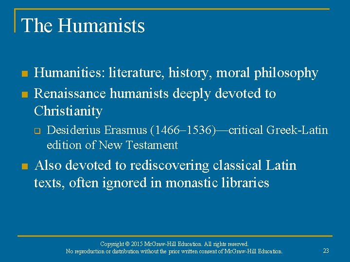 The Humanists n n Humanities: literature, history, moral philosophy Renaissance humanists deeply devoted to