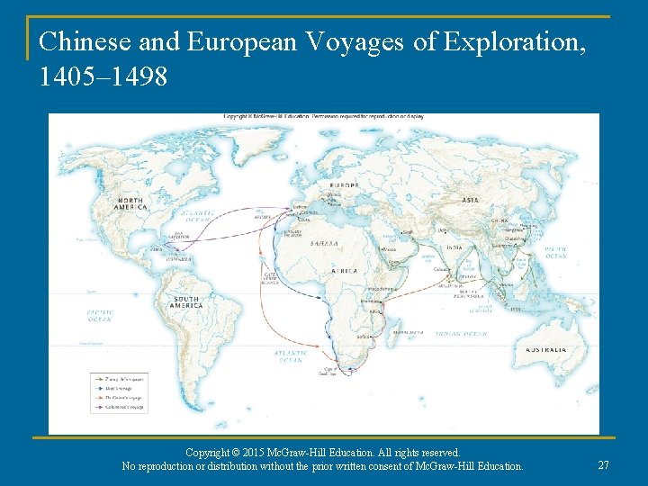 Chinese and European Voyages of Exploration, 1405– 1498 Copyright © 2015 Mc. Graw-Hill Education.