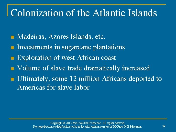 Colonization of the Atlantic Islands n n n Madeiras, Azores Islands, etc. Investments in