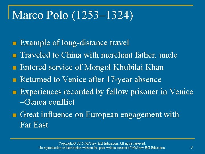 Marco Polo (1253– 1324) n n n Example of long-distance travel Traveled to China