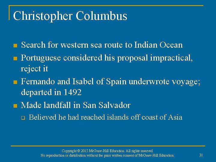Christopher Columbus n n Search for western sea route to Indian Ocean Portuguese considered