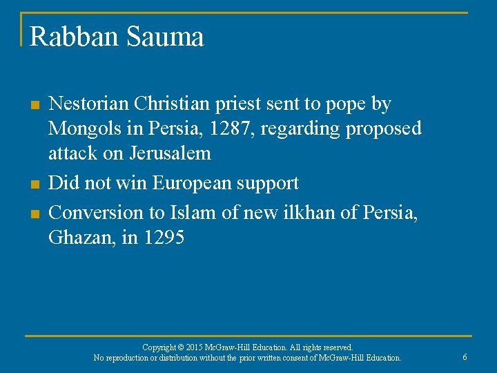 Rabban Sauma n n n Nestorian Christian priest sent to pope by Mongols in