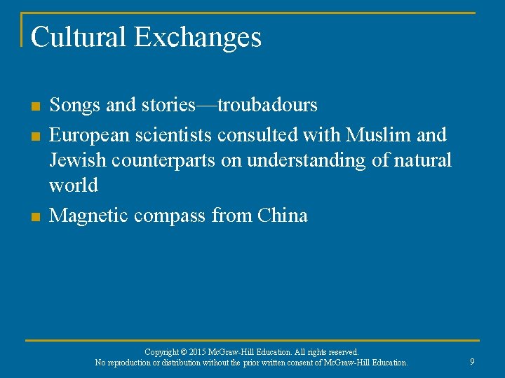 Cultural Exchanges n n n Songs and stories—troubadours European scientists consulted with Muslim and