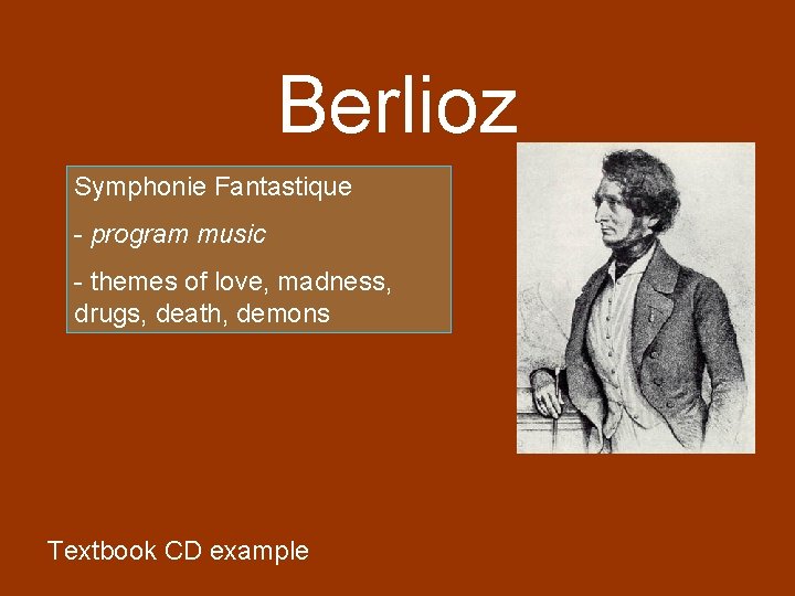 Berlioz Symphonie Fantastique - program music - themes of love, madness, drugs, death, demons