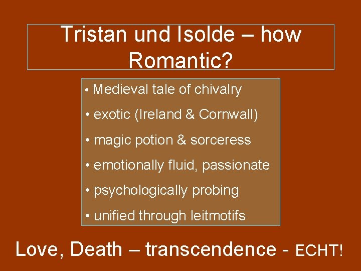 Tristan und Isolde – how Romantic? • Medieval tale of chivalry • exotic (Ireland