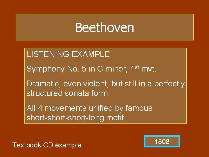 Beethoven LISTENING EXAMPLE Symphony No. 5 in C minor, 1 st mvt. Dramatic, even