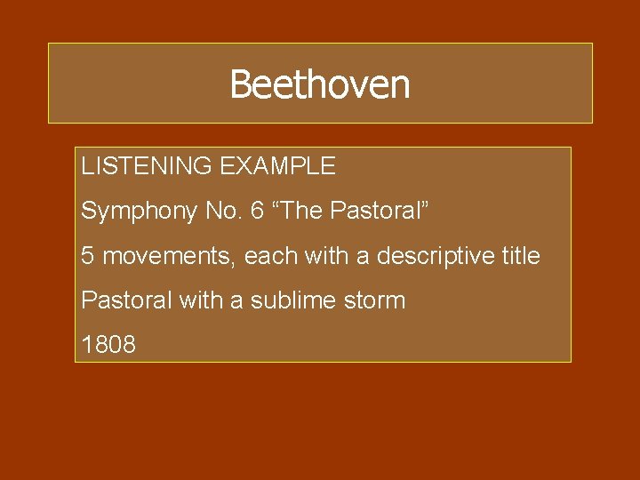 Beethoven LISTENING EXAMPLE Symphony No. 6 “The Pastoral” 5 movements, each with a descriptive