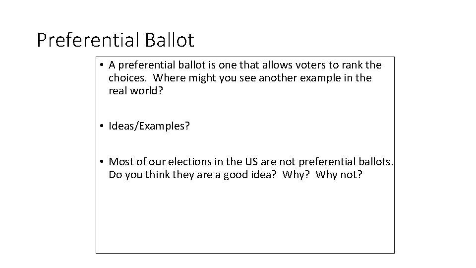 Preferential Ballot • A preferential ballot is one that allows voters to rank the