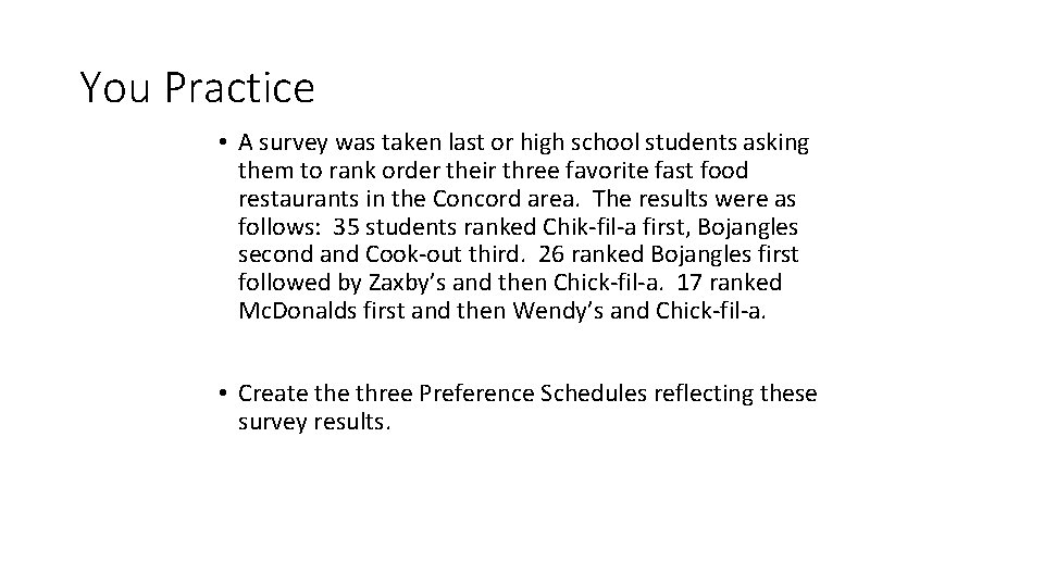 You Practice • A survey was taken last or high school students asking them