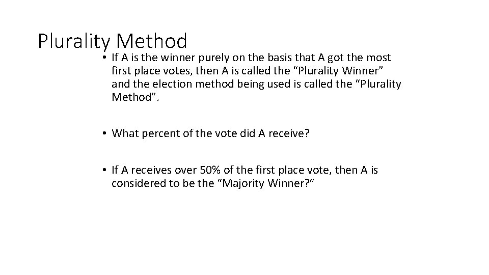 Plurality Method • If A is the winner purely on the basis that A