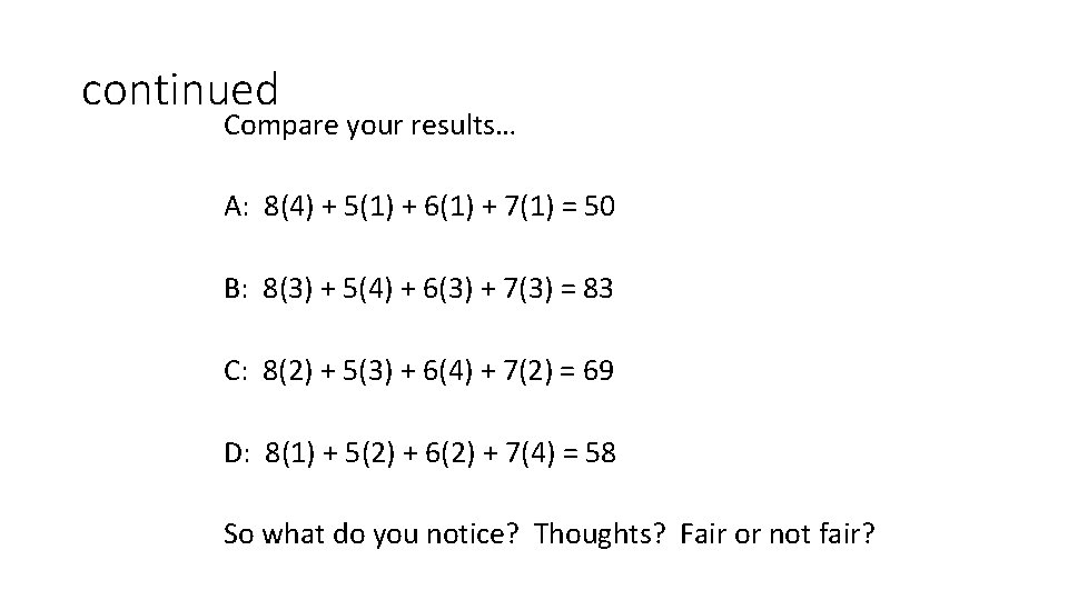 continued Compare your results… A: 8(4) + 5(1) + 6(1) + 7(1) = 50