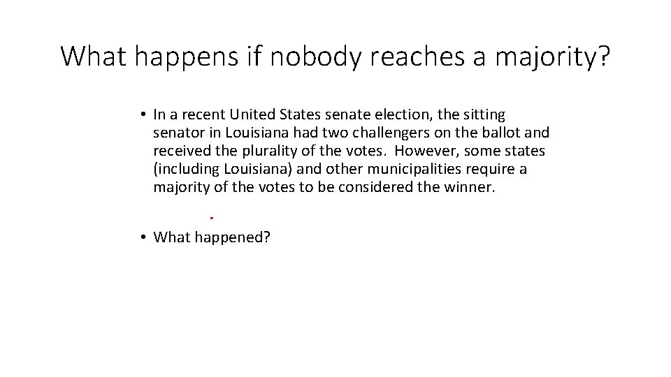 What happens if nobody reaches a majority? • In a recent United States senate