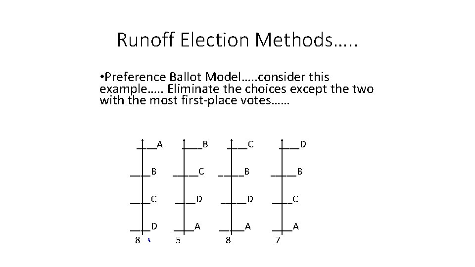 Runoff Election Methods…. . • Preference Ballot Model…. . consider this example…. . Eliminate