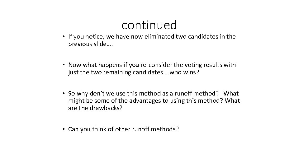 continued • If you notice, we have now eliminated two candidates in the previous