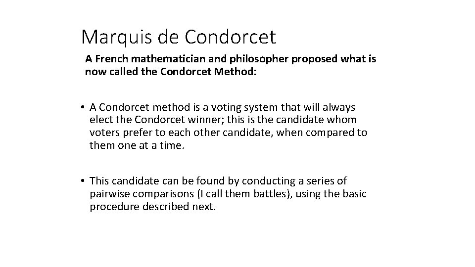 Marquis de Condorcet A French mathematician and philosopher proposed what is now called the