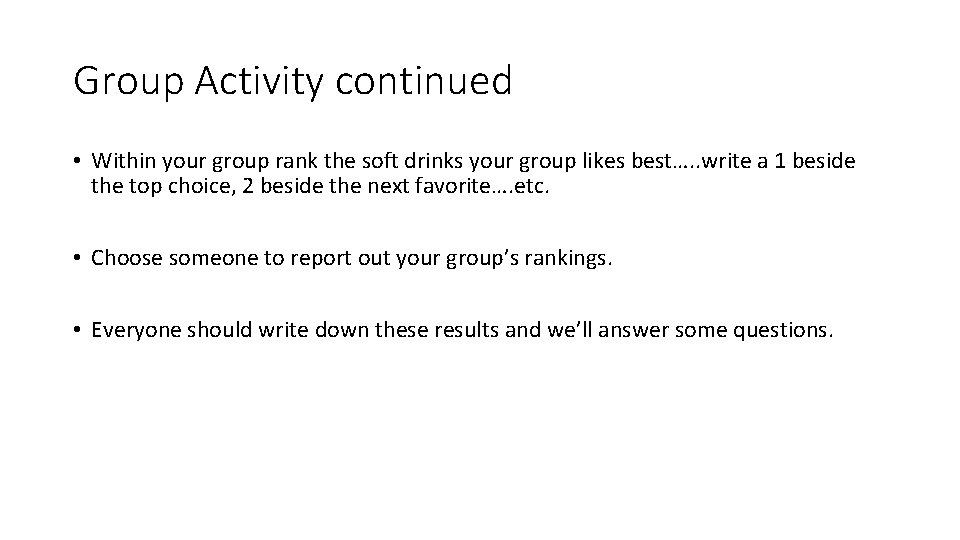 Group Activity continued • Within your group rank the soft drinks your group likes