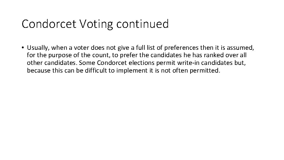 Condorcet Voting continued • Usually, when a voter does not give a full list