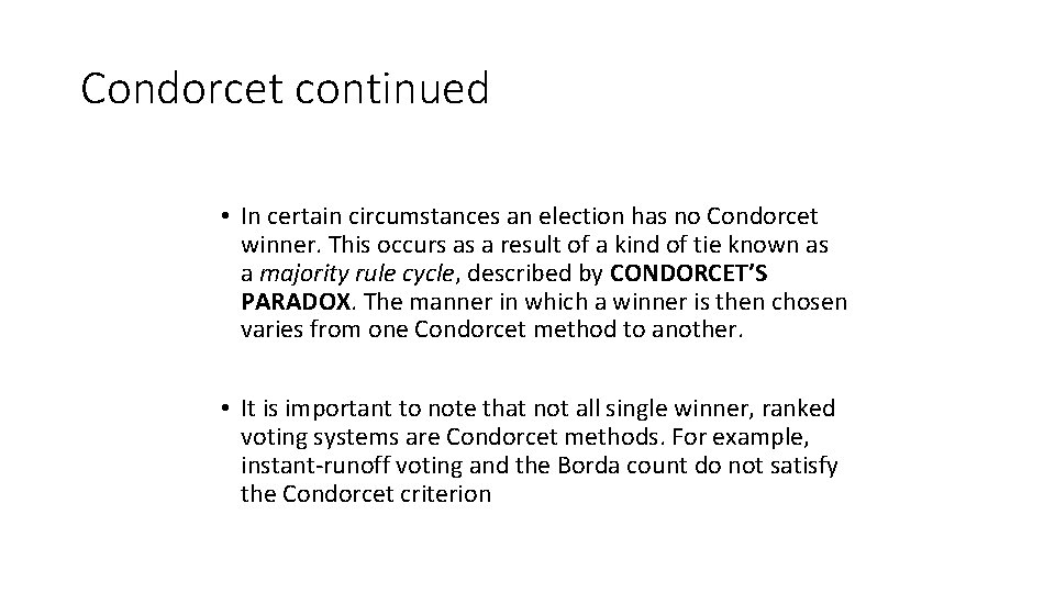 Condorcet continued • In certain circumstances an election has no Condorcet winner. This occurs