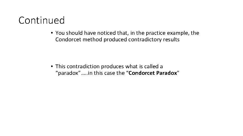 Continued • You should have noticed that, in the practice example, the Condorcet method