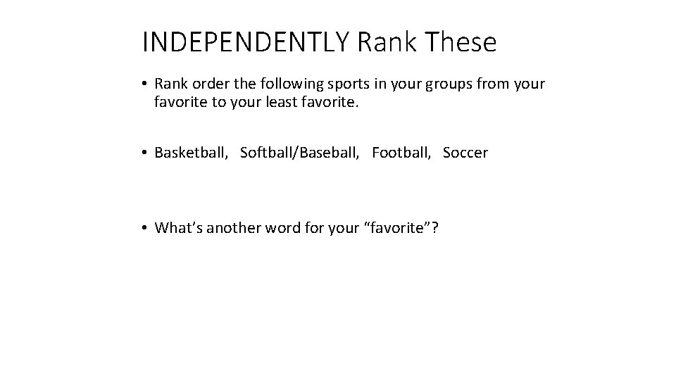 INDEPENDENTLY Rank These • Rank order the following sports in your groups from your