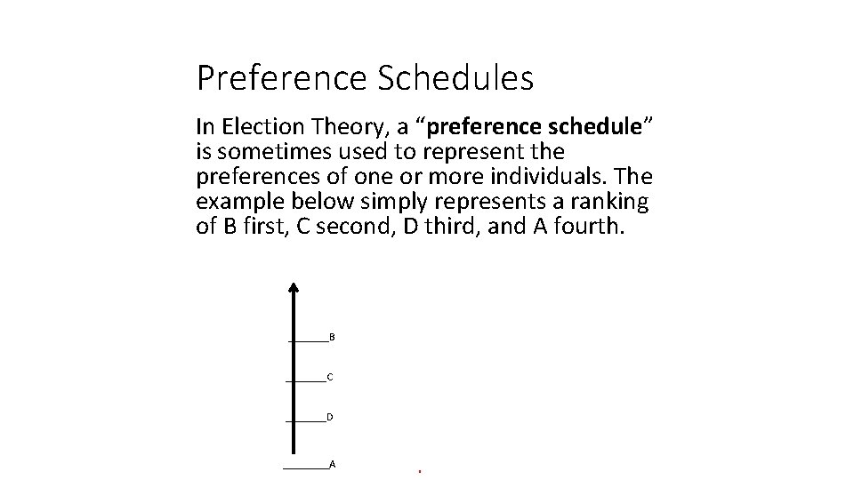 Preference Schedules In Election Theory, a “preference schedule” is sometimes used to represent the