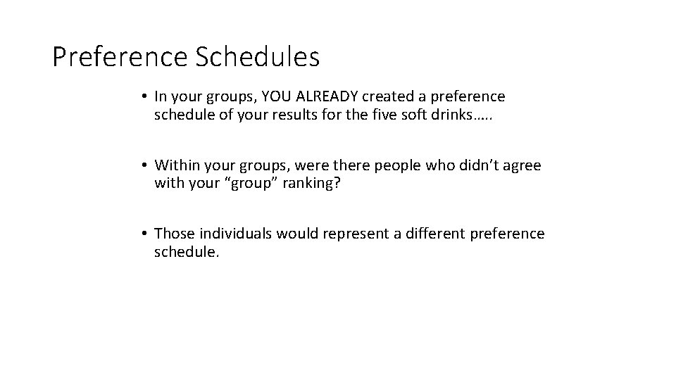 Preference Schedules • In your groups, YOU ALREADY created a preference schedule of your