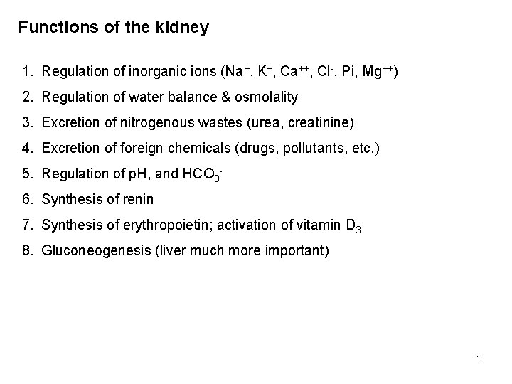 Functions of the kidney 1. Regulation of inorganic ions (Na+, K+, Ca++, Cl-, Pi,