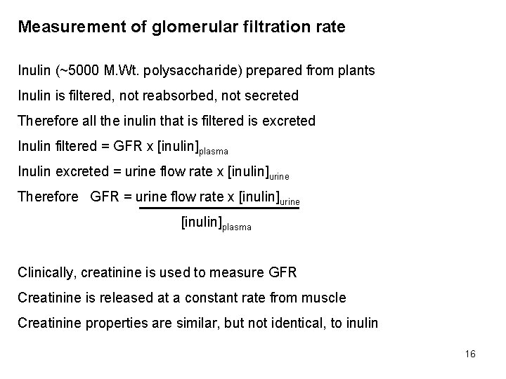 Measurement of glomerular filtration rate Inulin (~5000 M. Wt. polysaccharide) prepared from plants Inulin