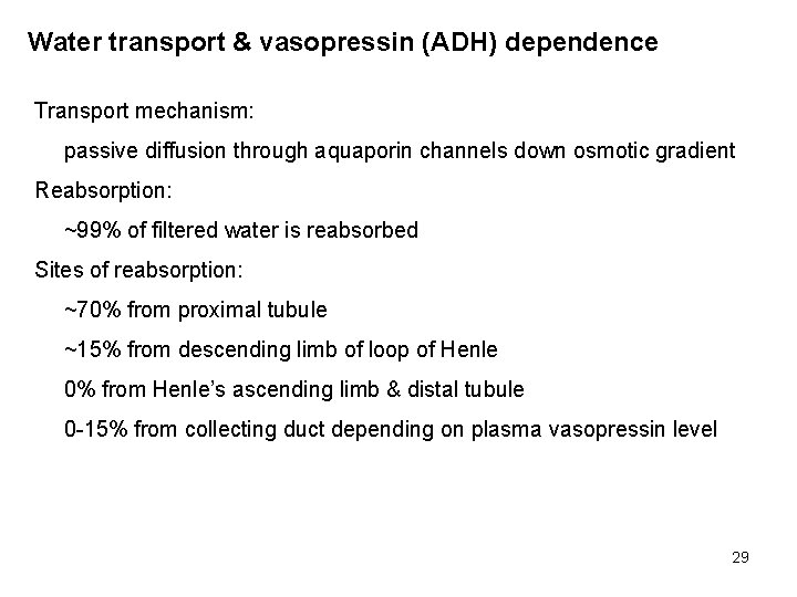 Water transport & vasopressin (ADH) dependence Transport mechanism: passive diffusion through aquaporin channels down