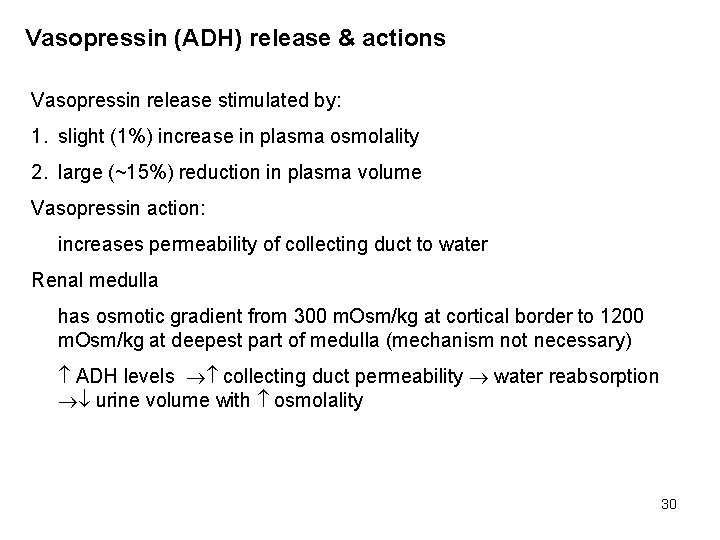 Vasopressin (ADH) release & actions Vasopressin release stimulated by: 1. slight (1%) increase in