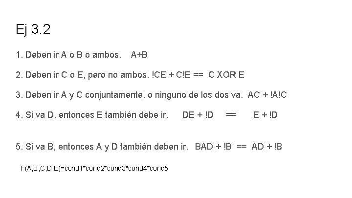 Ej 3. 2 1. Deben ir A o B o ambos. A+B 2. Deben