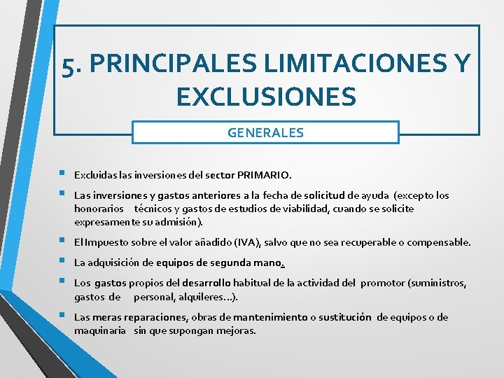 5. PRINCIPALES LIMITACIONES Y EXCLUSIONES GENERALES § § Excluidas las inversiones del sector PRIMARIO.