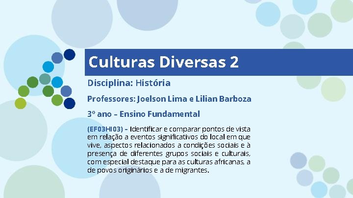 Culturas Diversas 2 Disciplina: História Professores: Joelson Lima e Lilian Barboza 3º ano –