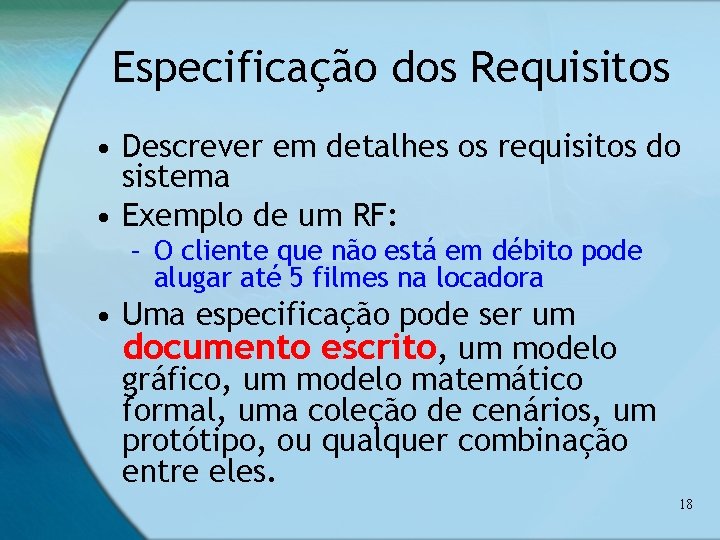 Especificação dos Requisitos • Descrever em detalhes os requisitos do sistema • Exemplo de