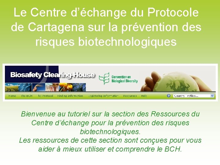 Le Centre d’échange du Protocole de Cartagena sur la prévention des risques biotechnologiques Bienvenue