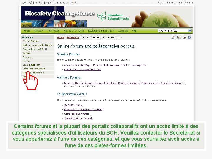 Certains forums et la plupart des portails collaboratifs ont un accès limité à des