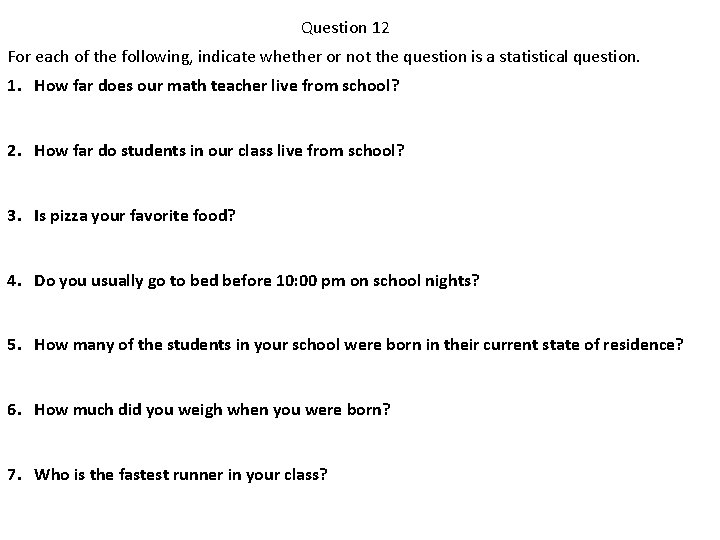 Question 12 For each of the following, indicate whether or not the question is