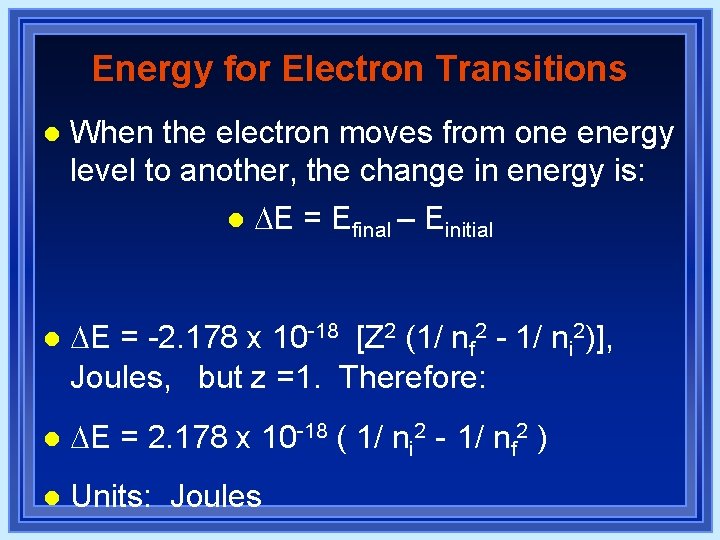 Energy for Electron Transitions l When the electron moves from one energy level to Energy for Electron Transitions l When the electron moves from one energy level to