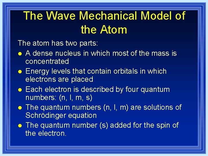 The Wave Mechanical Model of the Atom The atom has two parts: l A The Wave Mechanical Model of the Atom The atom has two parts: l A