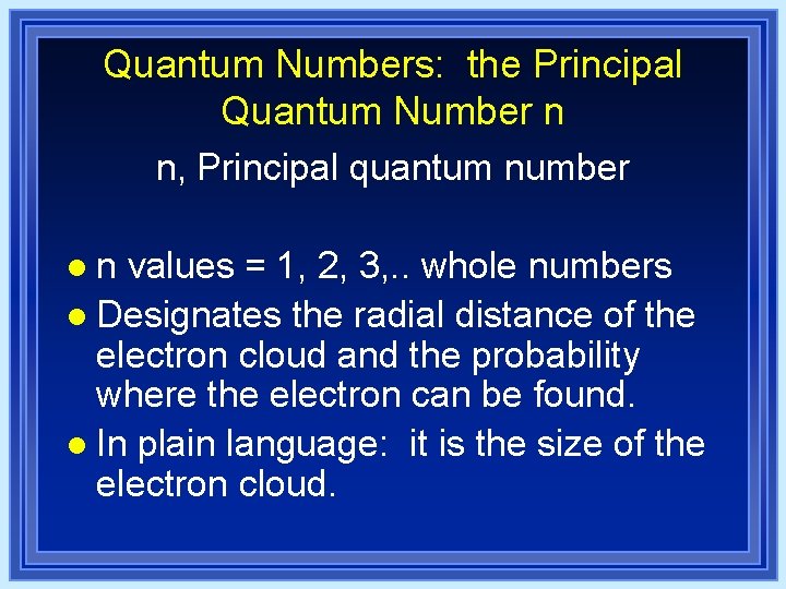 Quantum Numbers: the Principal Quantum Number n n, Principal quantum number ln values = Quantum Numbers: the Principal Quantum Number n n, Principal quantum number ln values =